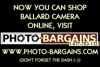 Now you can shop Ballard Camera online, visit www.photo-bargains.com (Don't forget the dash)